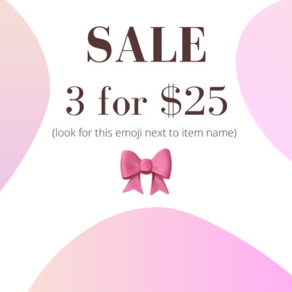 Sale 3 items with this 🎀 for 25.00